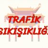 TRAFİK SIKIŞIKLIĞI (ÇİNCE) 92.DERS