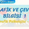 TRAFİK VE ÇEVRE BİLGİSİ – 1 / TRAFİK PSİKOLOJİSİ – 1