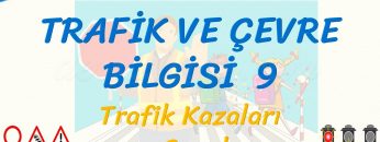TRAFİK VE ÇEVRE BİLGİSİ – 9 / TRAFİK KAZALARI VE CEZALARI