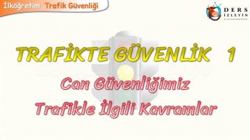 TRAFİKTE GÜVENLİK – 1