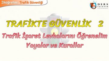 TRAFİKTE GÜVENLİK – 2