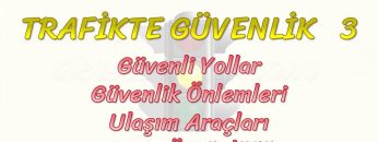 TRAFİKTE GÜVENLİK – 3