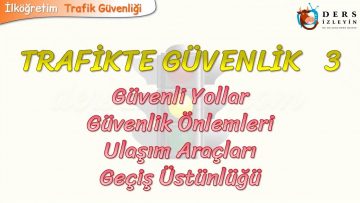 TRAFİKTE GÜVENLİK – 3