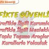 TRAFİKTE GÜVENLİK – 4
