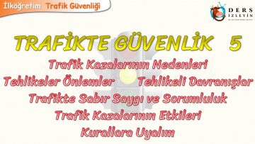 TRAFİKTE GÜVENLİK – 5