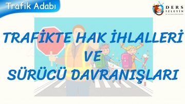 TRAFİKTE HAK İHLALLERİ VE SÜRÜCÜ DAVRANIŞLARI