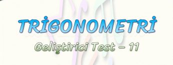 TRİGONOMETRİ / GELİŞTİRİCİ TEST – 11