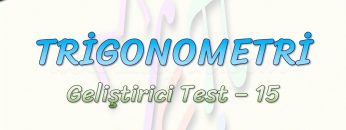 TRİGONOMETRİ / GELİŞTİRİCİ TEST – 15