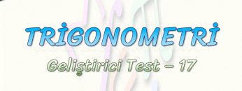 TRİGONOMETRİ / GELİŞTİRİCİ TEST – 17