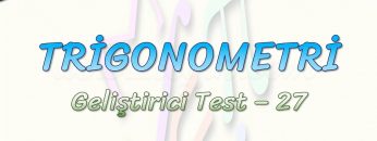 TRİGONOMETRİ / GELİŞTİRİCİ TEST – 27