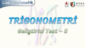 TRİGONOMETRİ / GELİŞTİRİCİ TEST – 5