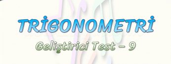 TRİGONOMETRİ / GELİŞTİRİCİ TEST – 9