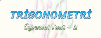 TRİGONOMETRİ / ÖĞRETİCİ TEST – 2