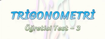 TRİGONOMETRİ / ÖĞRETİCİ TEST – 3