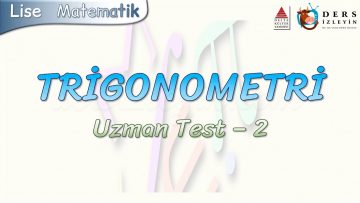 TRİGONOMETRİ / UZMAN TEST – 2