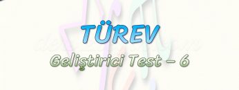 TÜREV / GELİŞTİRİCİ TEST – 6