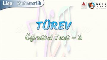 TÜREV / ÖĞRETİCİ TEST – 2