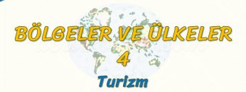 TURİZM (BÖLGELER VE ÜLKELER – 4) – AYT