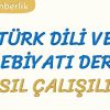 TÜRK DİLİ VE EDEBİYATI DERSİ NASIL ÇALIŞILIR