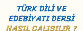 TÜRK DİLİ VE EDEBİYATI DERSİ NASIL ÇALIŞILIR