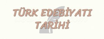 TÜRK EDEBİYATI TARİHİ