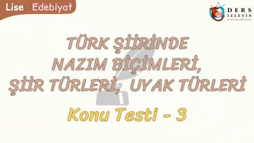 TÜRK ŞİİRİNDE NAZIM BİÇİMLERİ, ŞİİR TÜRLERİ VE UYAK TÜRLERİ / KONU TESTİ – 3