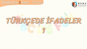 TÜRKÇEDE İFADELER – 1