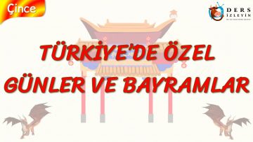 TÜRKİYE DE ÖZEL GÜNLER VE BAYRAMLAR (ÇİNCE) 100. DERS