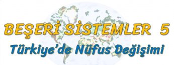 TÜRKİYEDE NÜFUS DEĞİŞİMİ (BEŞERİ SİSTEMLER – 5) – TYT