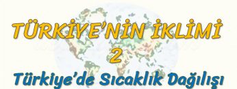 TÜRKİYEDE SICAKLIK DAĞILIŞI (TÜRKİYENİN İKLİMİ – 2) (TYT)