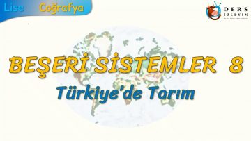 TÜRKİYEDE TARIM (BEŞERİ SİSTEMLER – 8) – AYT