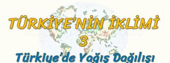 TÜRKİYEDE YAĞIŞ DAĞILIŞI (TÜRKİYENİN İKLİMİ – 3) (TYT)