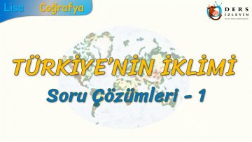TÜRKİYENİN İKLİMİ / SORU ÇÖZÜMLERİ – 1 (TYT)
