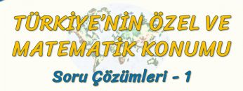 TÜRKİYENİN ÖZEL VE MATEMATİK KONUMU / SORU ÇÖZÜMLERİ – 1 (TYT)