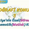 TÜRKİYENİN ÖZEL VE MATEMATİK KONUMU (COĞRAFİ KONUM – 3) – (TYT)