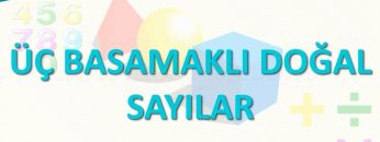 ÜÇ BASAMAKLI DOĞAL SAYILAR