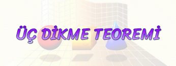 ÜÇ DİKME TEOREMİ