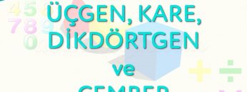 ÜÇGEN-KARE-DİKDÖRTGEN VE ÇEMBER