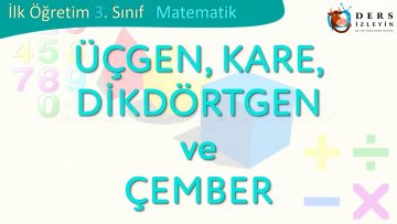 ÜÇGEN-KARE-DİKDÖRTGEN VE ÇEMBER