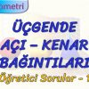 ÜÇGENDE AÇI – KENAR BAĞINTILARI / ÖĞRETİCİ SORULAR  -1