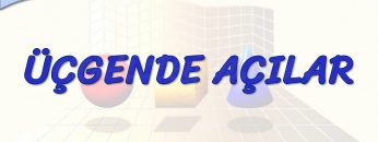 ÜÇGENDE AÇILAR