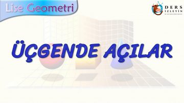 ÜÇGENDE AÇILAR