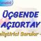 ÜÇGENDE AÇIORTAY / GELİŞTİRİCİ SORULAR – 1