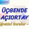 ÜÇGENDE AÇIORTAY / ÖĞRETİCİ SORULAR – 1