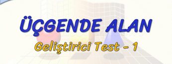 ÜÇGENDE ALAN / GELİŞTİRİCİ TEST – 1 (TYT)