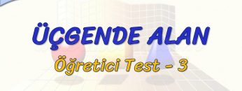 ÜÇGENDE ALAN / ÖĞRETİCİ TEST – 3 (TYT)