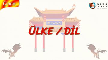 ÜLKE – DİL 7. DERS (ÇİNCE)