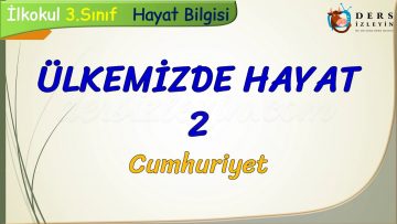 ÜLKEMİZDE HAYAT – 2 / CUMHURİYET