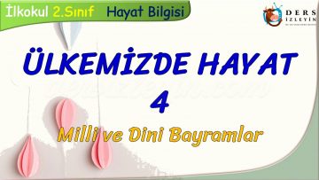 ÜLKEMİZDE HAYAT – 4 / MİLLİ VE DİNİ BAYRAMLAR