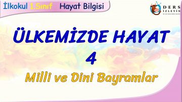 ÜLKEMİZDE HAYAT – 4 / MİLLİ VE DİNİ BAYRAMLAR